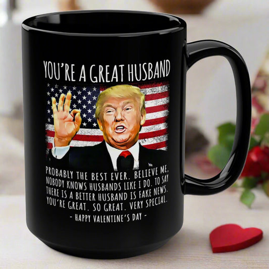 You're A Great Husband Funny Valentine's Day Gag Gift For Him 15oz Trump Flag Coffee Mug