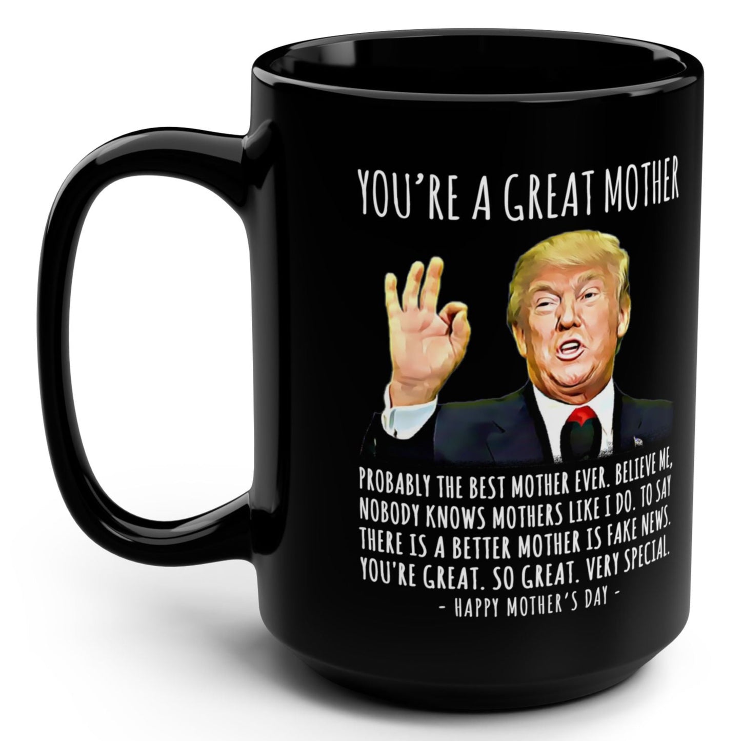 You're A Great Mother Funny Mother's Day Trump 15oz Gift Mug