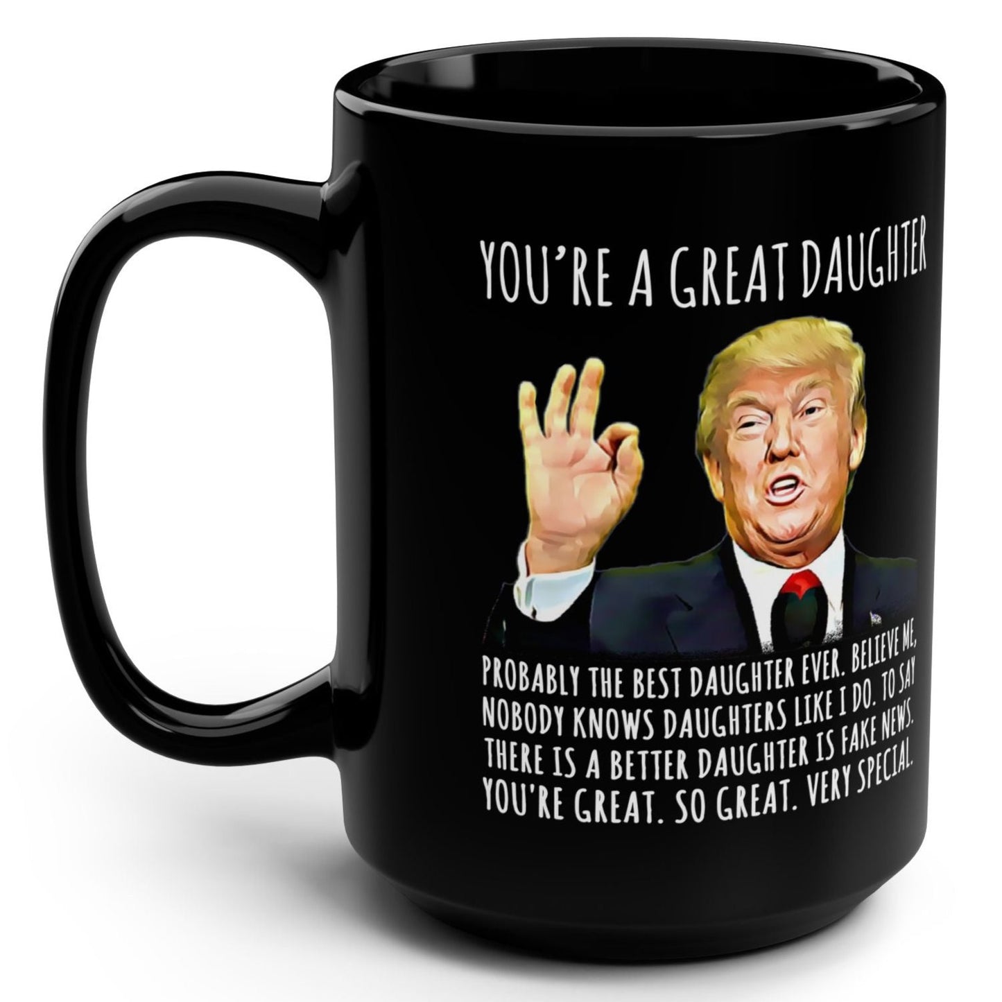 You're A Great Daughter Funny Trump Gag Gift 15oz Black Mug