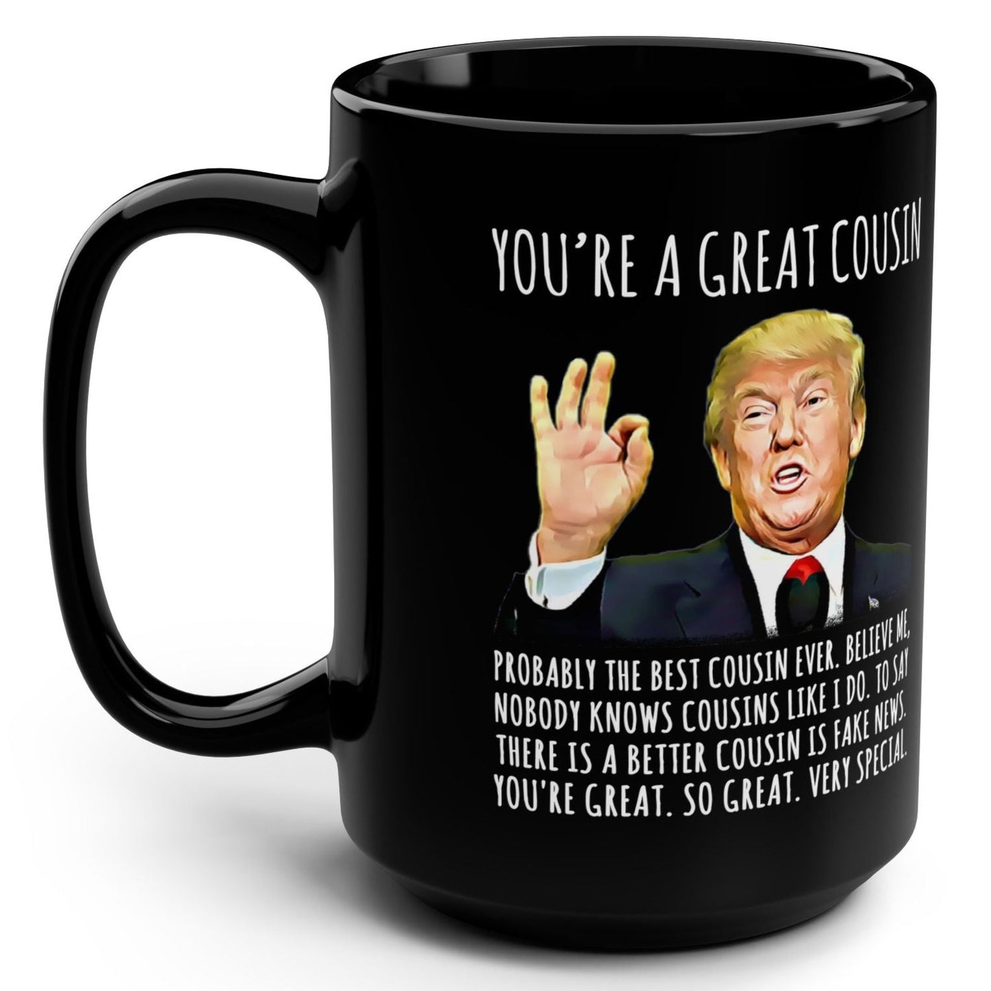 You're A Great Cousin Funny Trump Gag Gift 15oz Black Mug