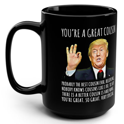 You're A Great Cousin Funny Trump Gag Gift 15oz Black Mug