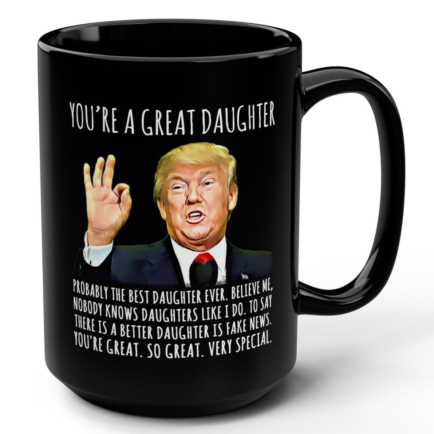 You're A Great Daughter Funny Trump Gag Gift 15oz Black Mug