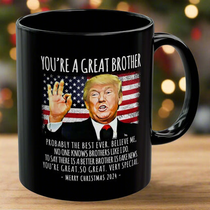 You're A Great Brother Funny Trump 2024 Speech Coffee Mug