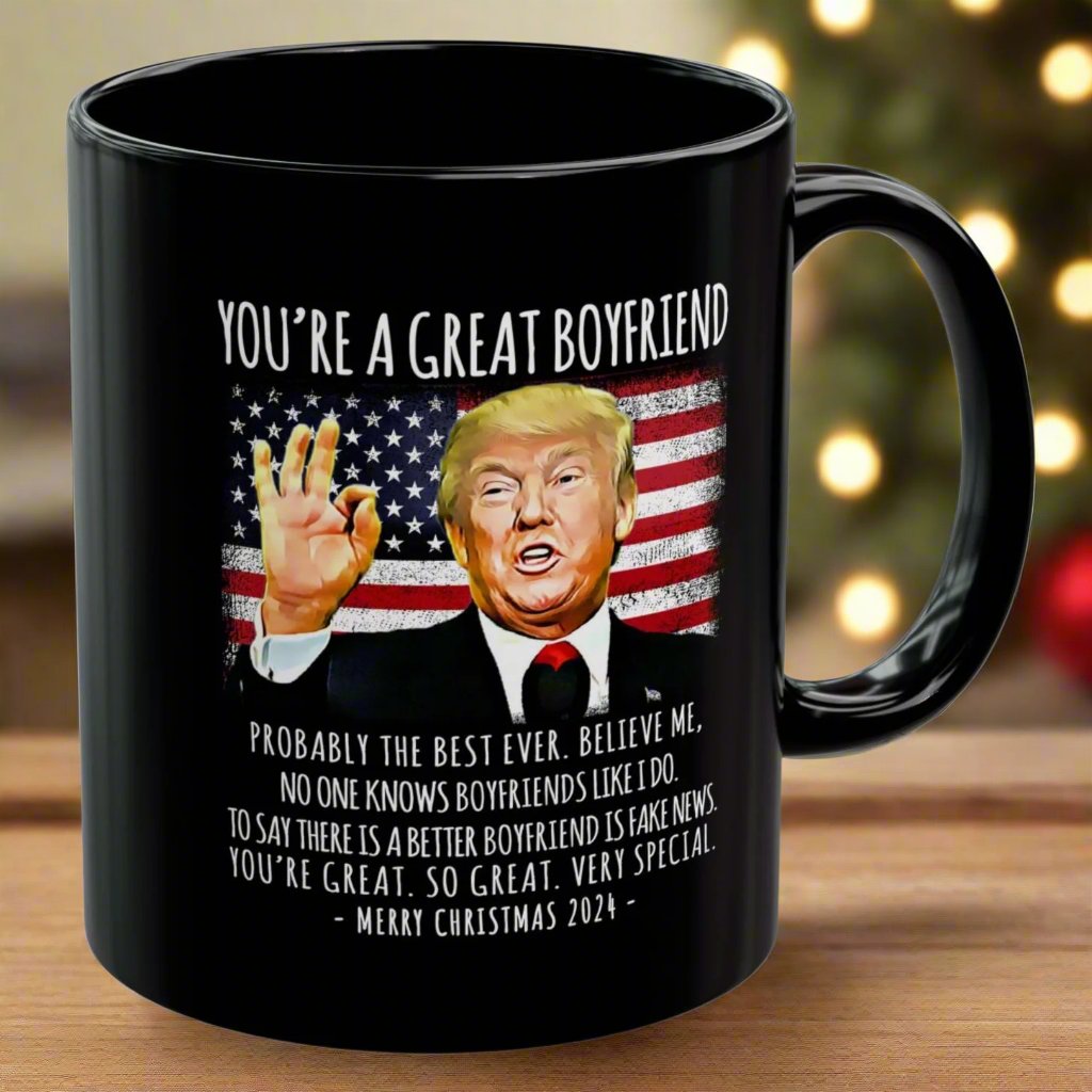 You're A Great Boyfriend Funny Trump Christmas 2024 Gift Coffee Mug