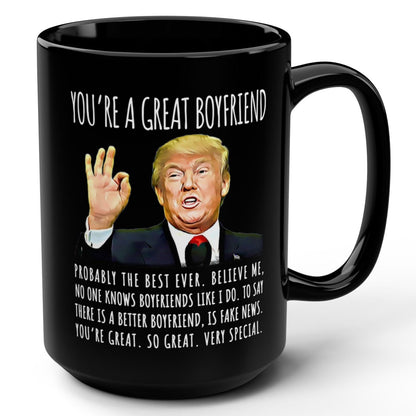 You're A Great Boyfriend Funny Gag Gift For Him, 15oz Trump Coffee Mug