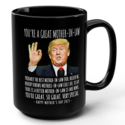 You're A Great Mother-In-Law Funny Mother's Day 2025 Trump 15oz Gift Mug