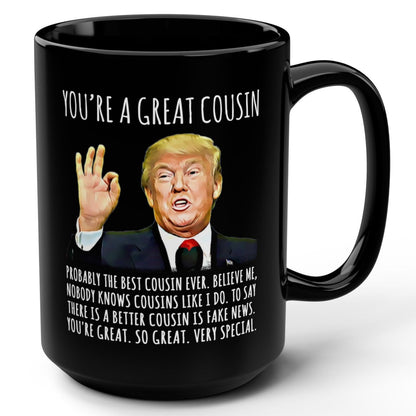 You're A Great Cousin Funny Trump Gag Gift 15oz Black Mug