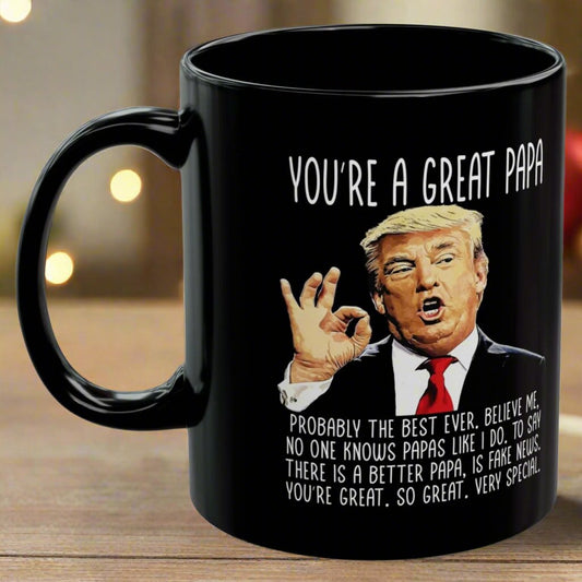 You're A Great Papa Funny Trump Coffee Mug 11oz