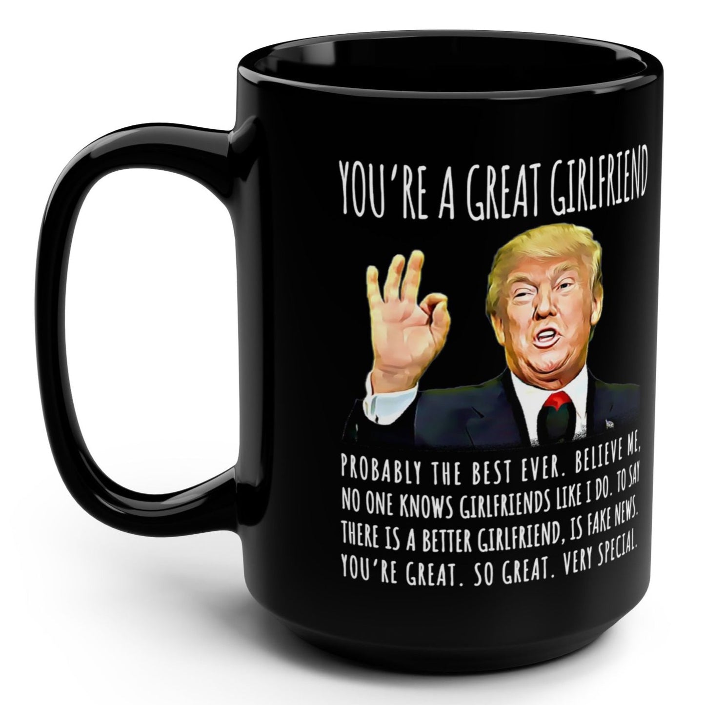 You're A Great Girlfriend Funny Gag Gift For Her, 15oz Trump Coffee Mug