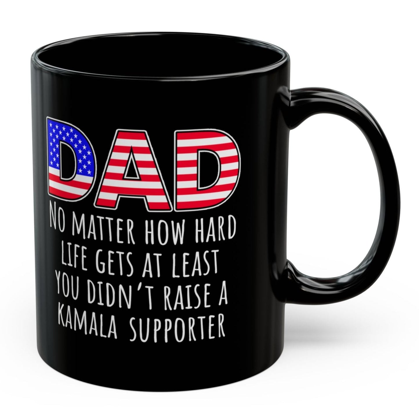 Dad At Least You Didn't Raise A Kamala Supporter 2024 Trump Funny Birthday Christmas 11oz Coffee Mug