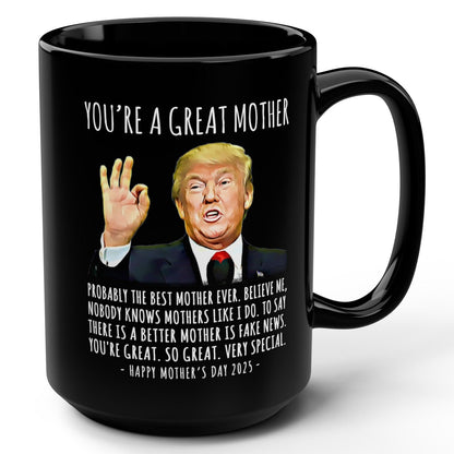 You're A Great Mother Funny Mother's Day 2025 Trump 15oz Gift Mug