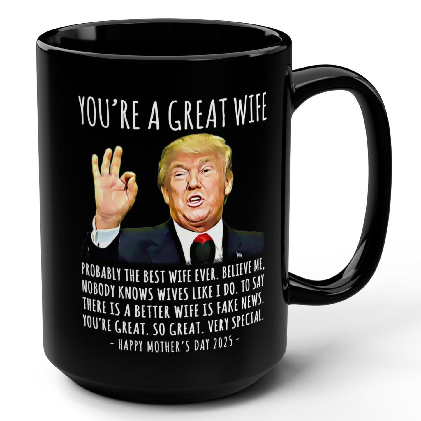 You're A Great Wife Funny Mother's Day 2025 Trump 15oz Gift Mug