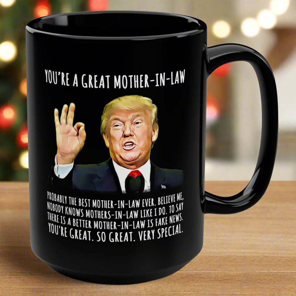 You're A Great Mother-In-Law Funny Trump Gag Gift 15oz Black Mug