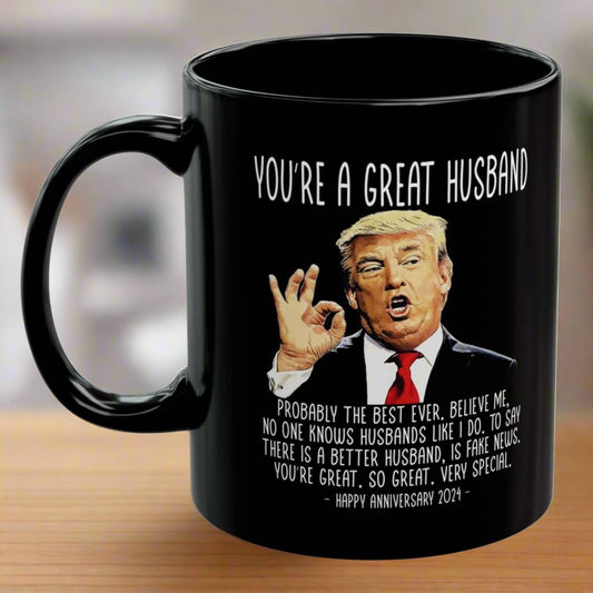 You're A Great Husband Happy Anniversary 2024 Trump Funny 11oz Coffee Mug