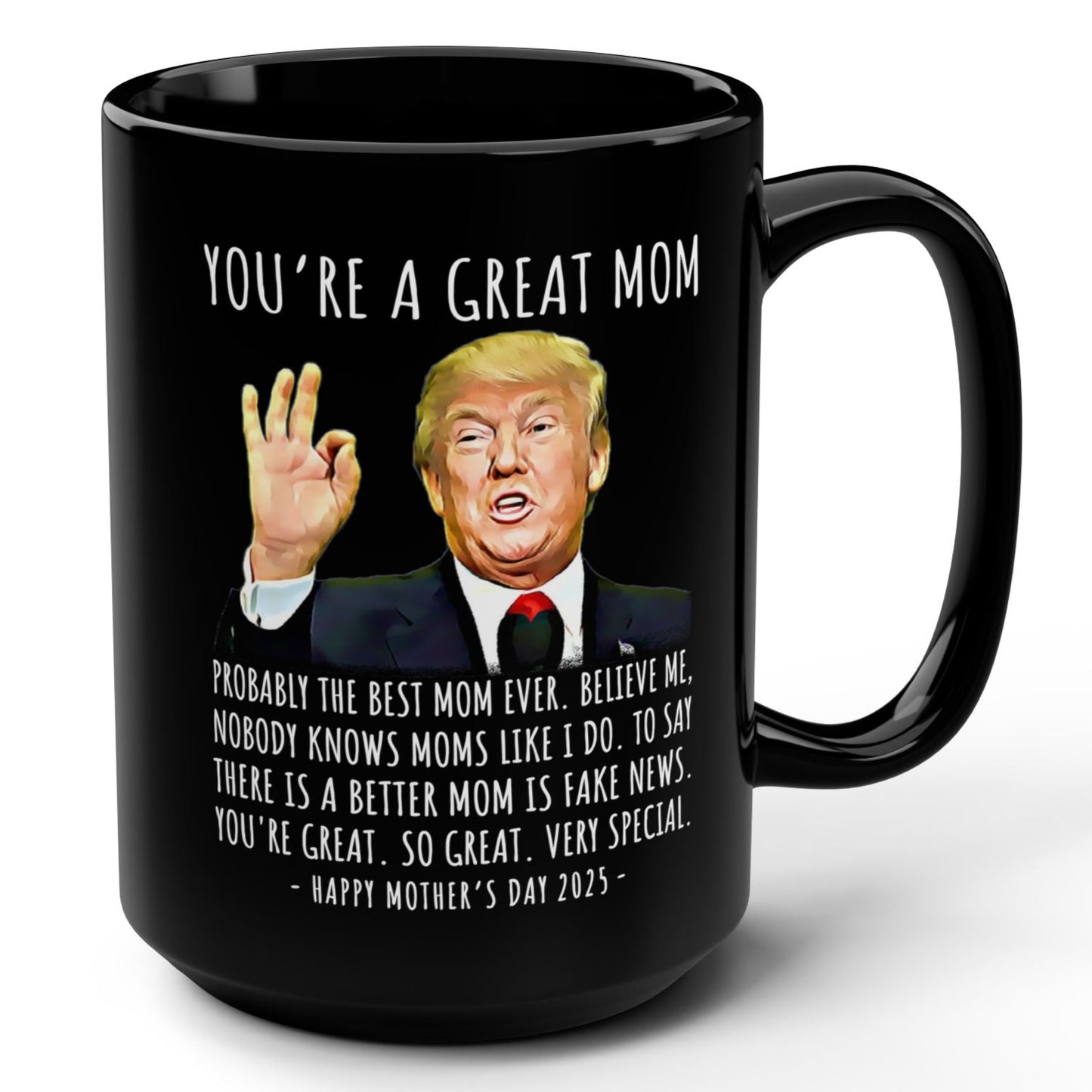 You're A Great Mom Funny Mother's Day 2025 Trump 15oz Gift Mug