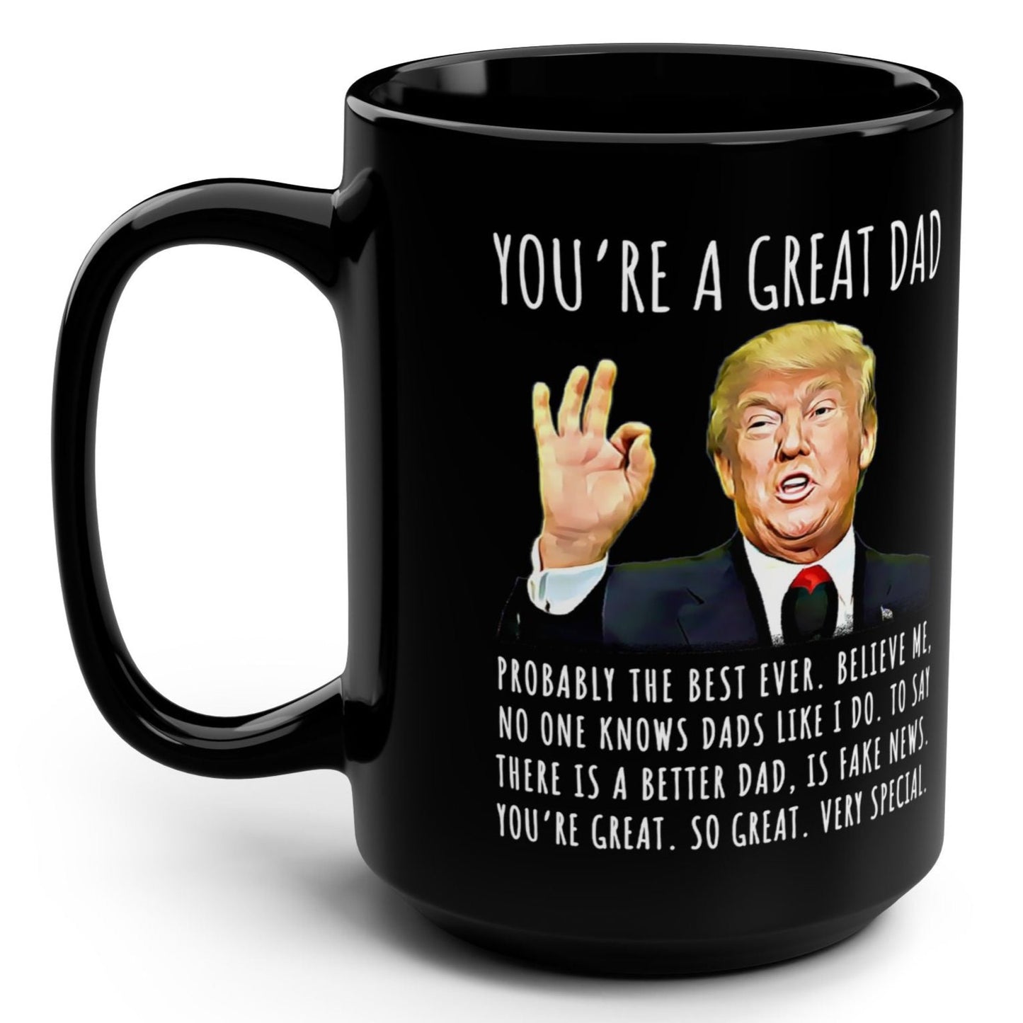 You're A Great Dad Funny Gag Gift For Him, 15oz Trump Coffee Mug