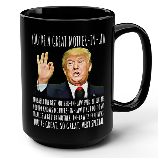 You're A Great Mother-In-Law Funny Trump 15oz Gift Mug