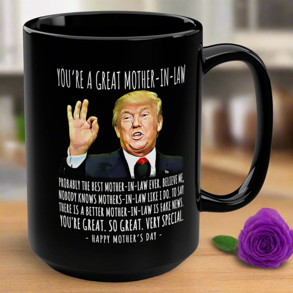 You're A Great Mother-In-Law Funny Mother's Day Trump 15oz Gift Mug