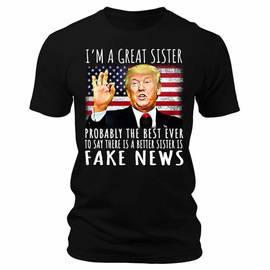 Women's I'm A Great Sister Trump Funny Patriotic Graphic Tee