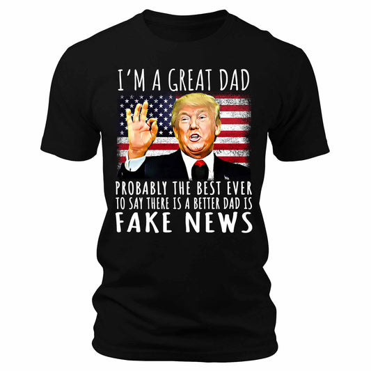 Men's I'm A Great Dad Trump Funny Patriotic Graphic Tee