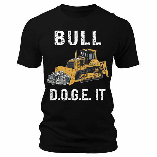 Bull D.O.G.E. It Funny Trump Elon Patriotic America First Graphic T-Shirt