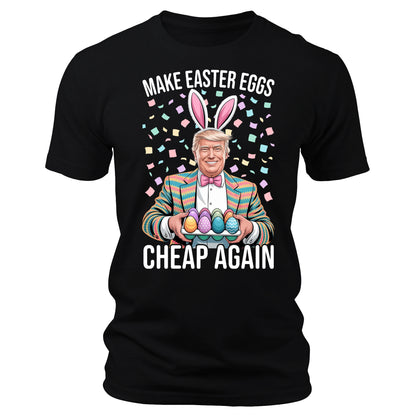 Make Easter Eggs Cheap Again T-Shirt