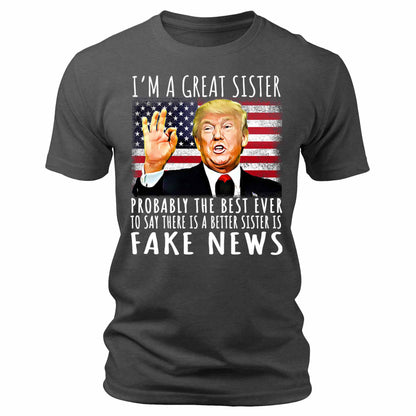 Women's I'm A Great Sister Trump Funny Patriotic Graphic Tee