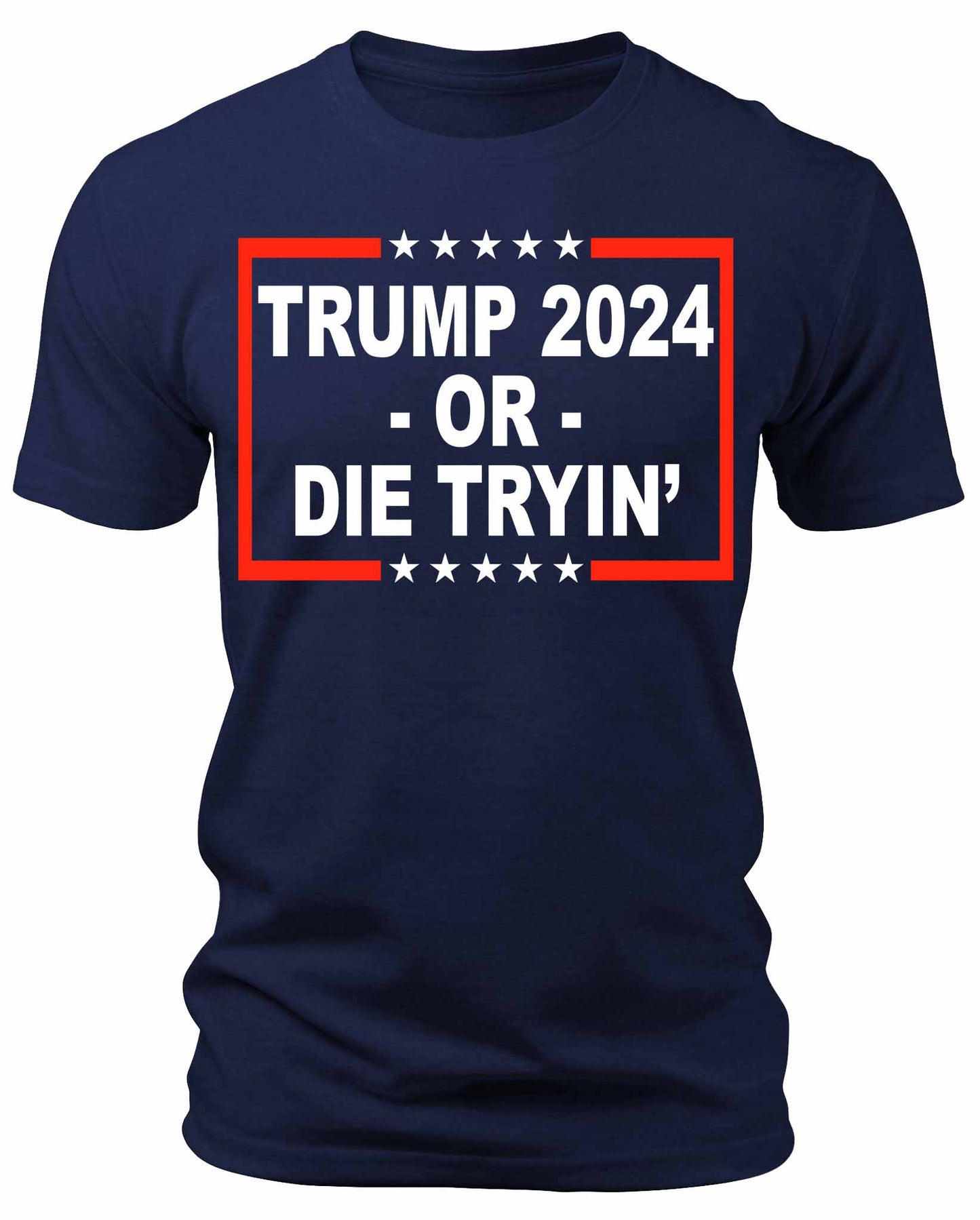 Men's Trump 2024 Or Die Tryin' T-Shirts Patriotic Short Sleeve Crewneck Graphic Tees