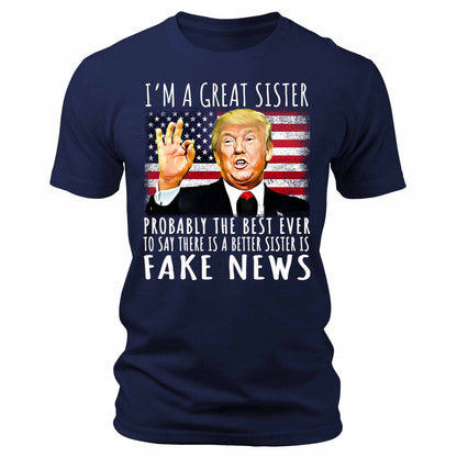 Women's I'm A Great Sister Trump Funny Patriotic Graphic Tee