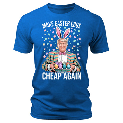 Make Easter Eggs Cheap Again T-Shirt