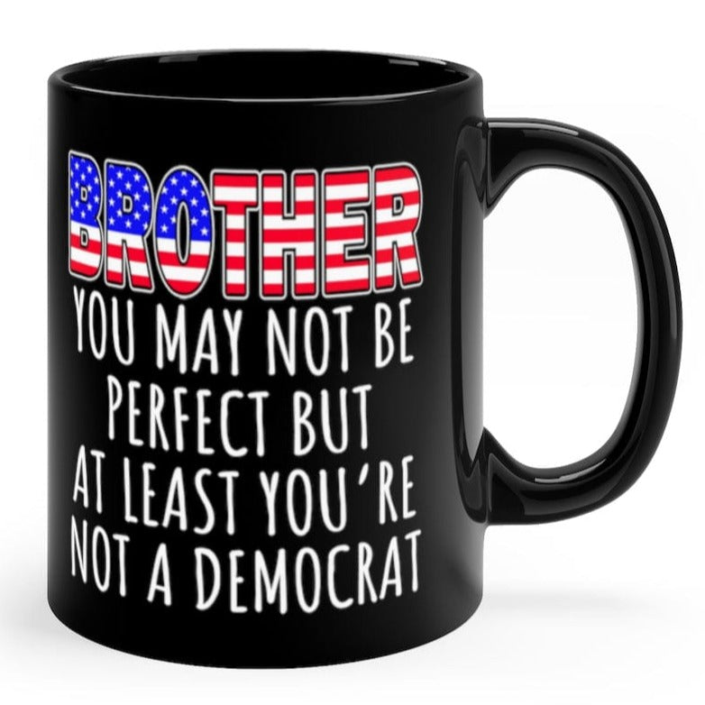 Brother You May Not Be Perfect Birthday GIft Coffee Mug