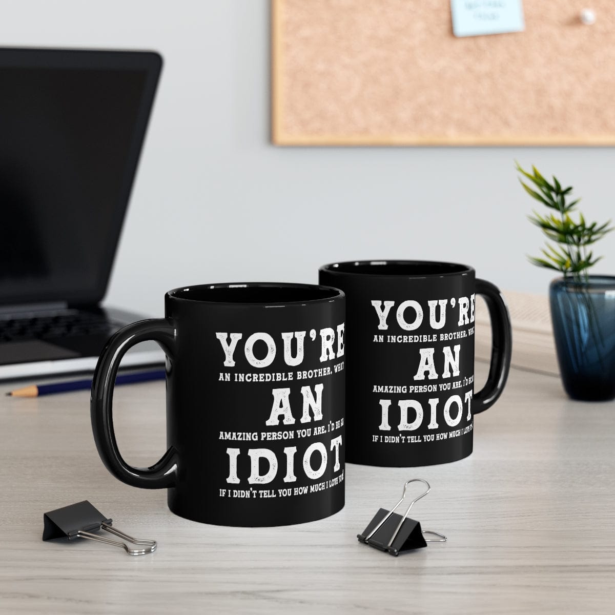 You're An Incredible Brother Funny Idiot Gift Mug 11oz