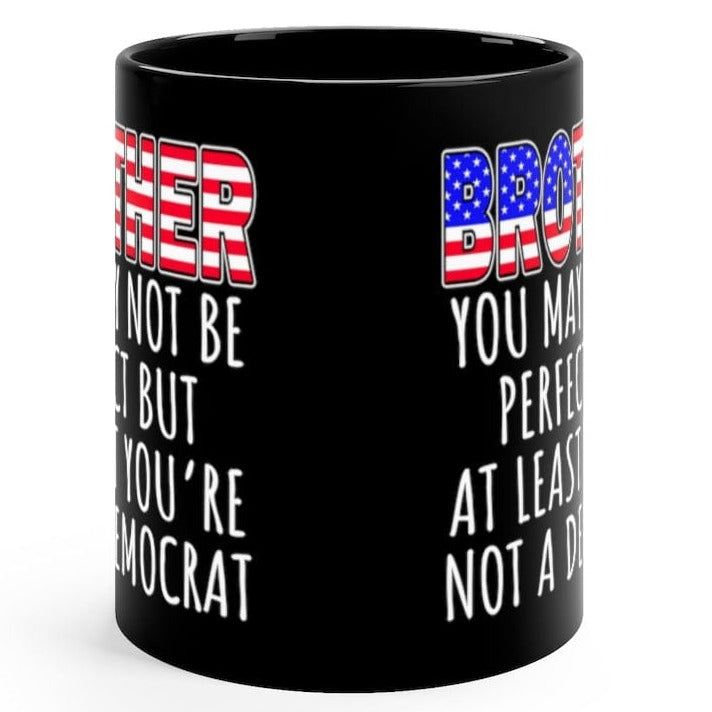 Brother You May Not Be Perfect Birthday GIft Coffee Mug