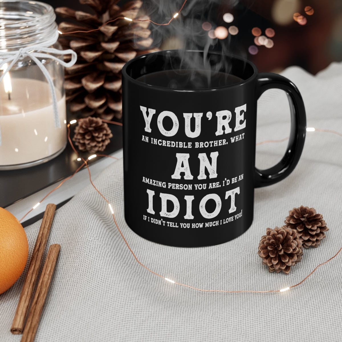 You're An Incredible Brother Funny Idiot Gift Mug 11oz