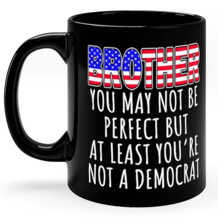 Brother You May Not Be Perfect Birthday GIft Coffee Mug